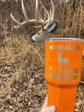Load image into Gallery viewer, No Braggin' Till You're Draggin' Tumbler